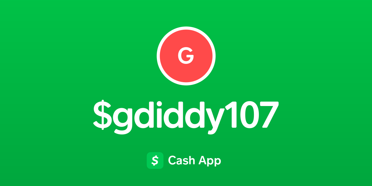 Pay $gdiddy107 on Cash App