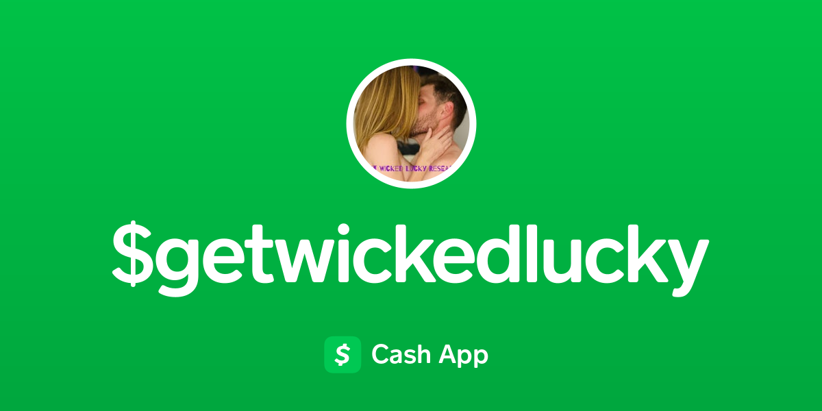 Pay $getwickedlucky on Cash App