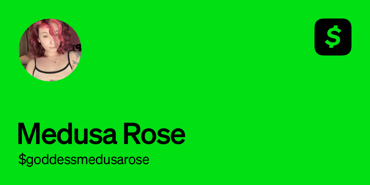 Pay goddessmedusarose on Cash App
