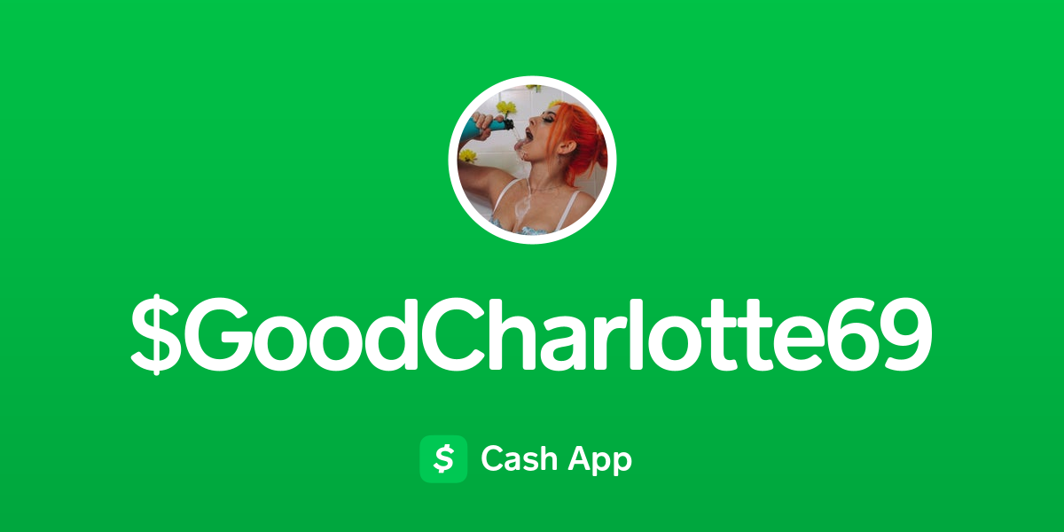 Pay $GoodCharlotte69 on Cash App