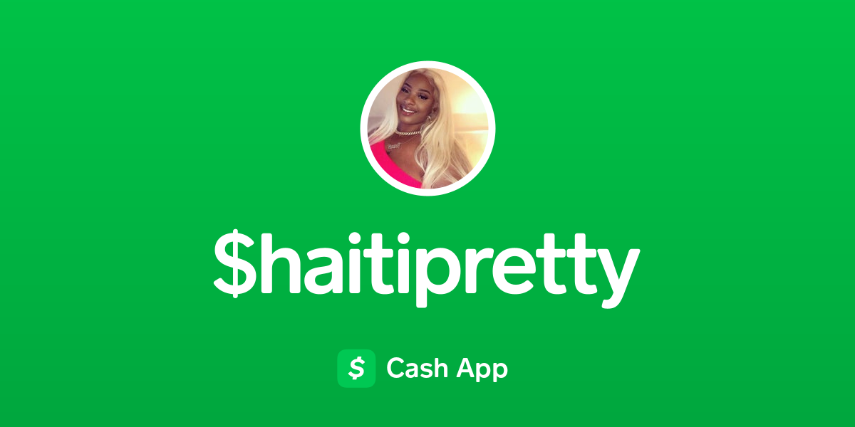 Pay haitipretty on Cash App