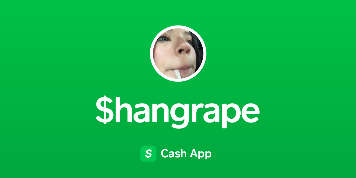 Pay $hangrape on Cash App