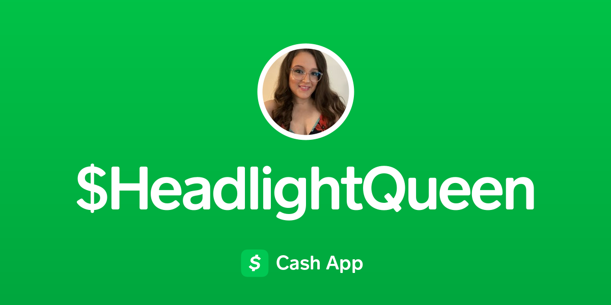 Pay headlightqueen on Cash App