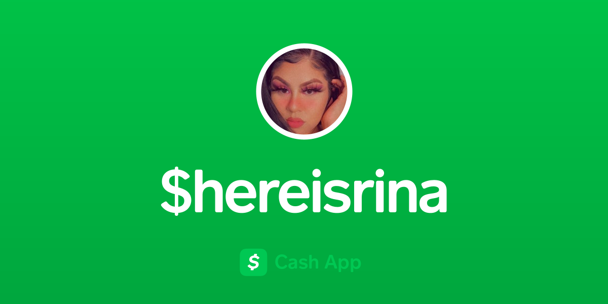 Pay $hereisrina on Cash App