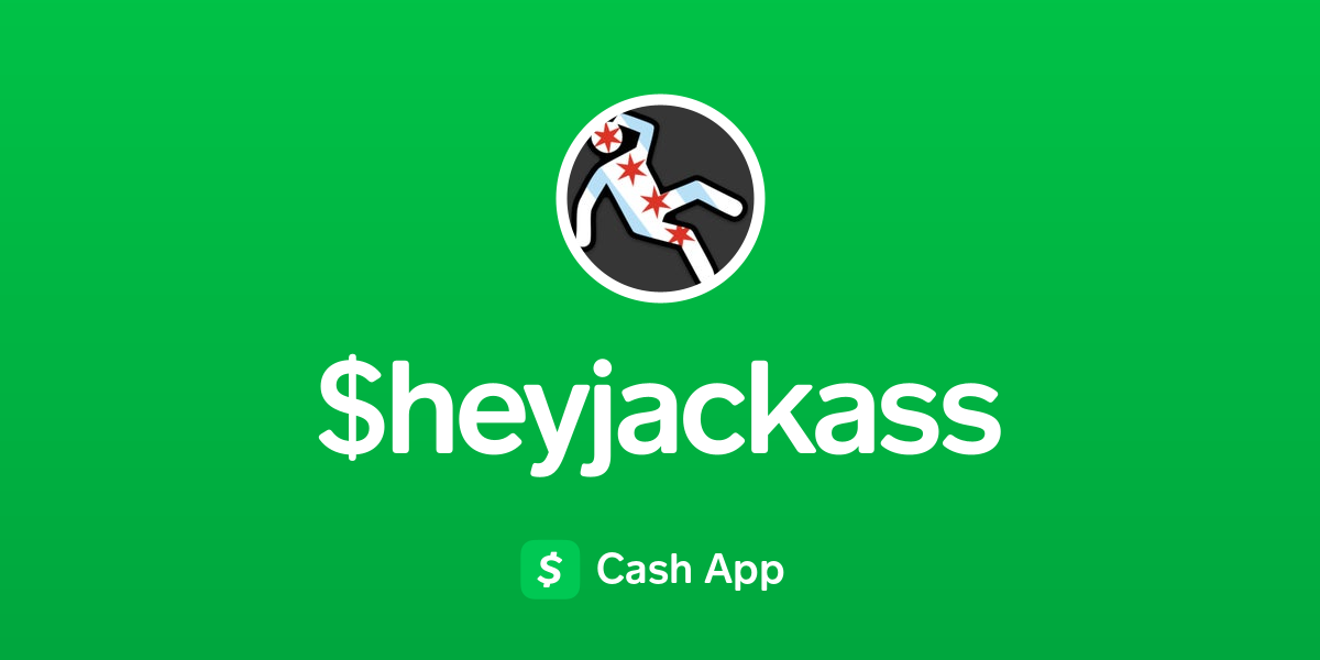 Pay Heyjackass On Cash App 