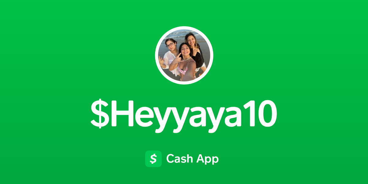 Pay $heyyaya10 on Cash App