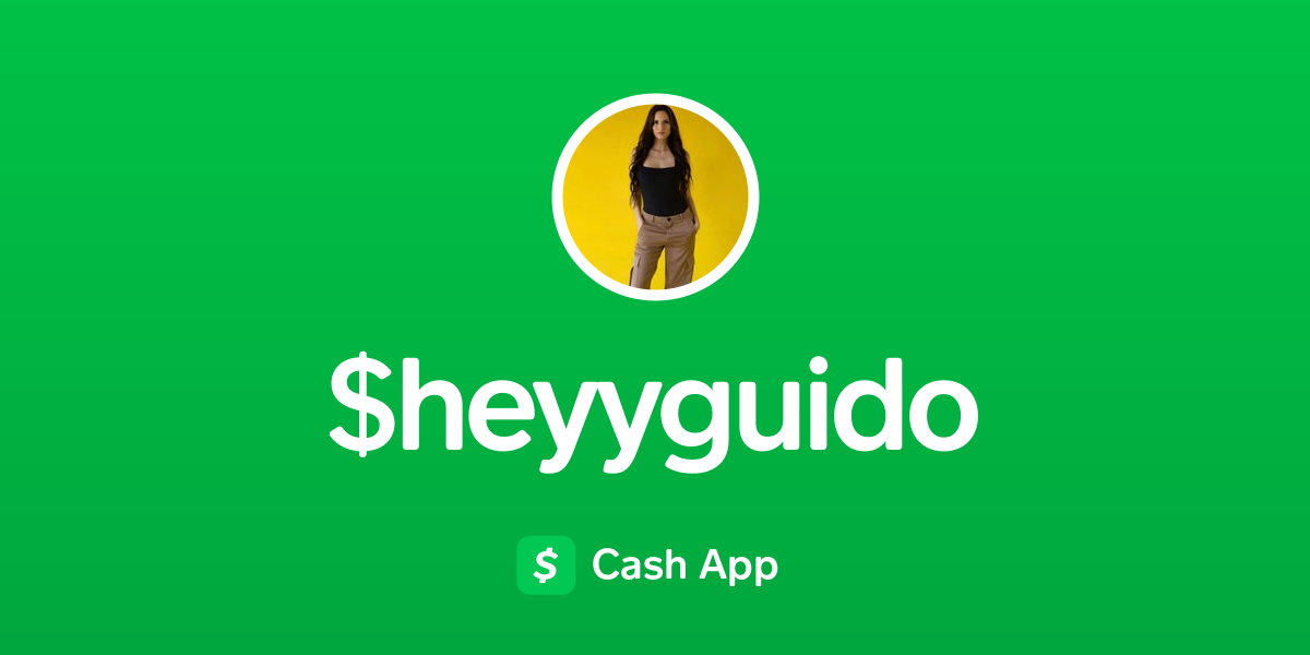 Pay $heyyguido on Cash App