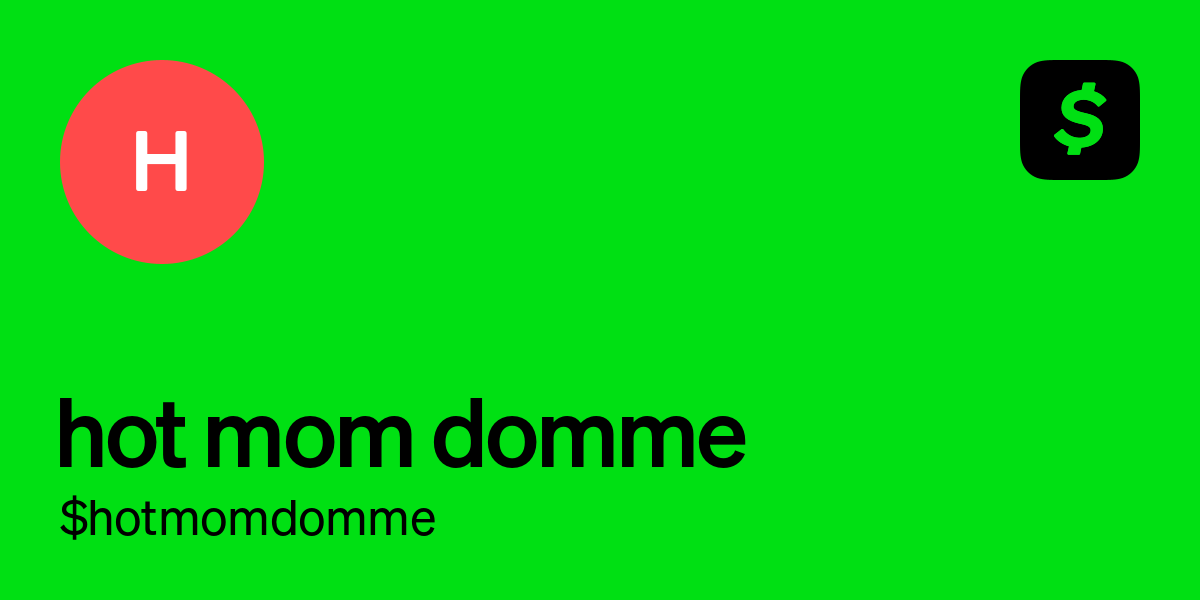 Pay $hotmomdomme on Cash App