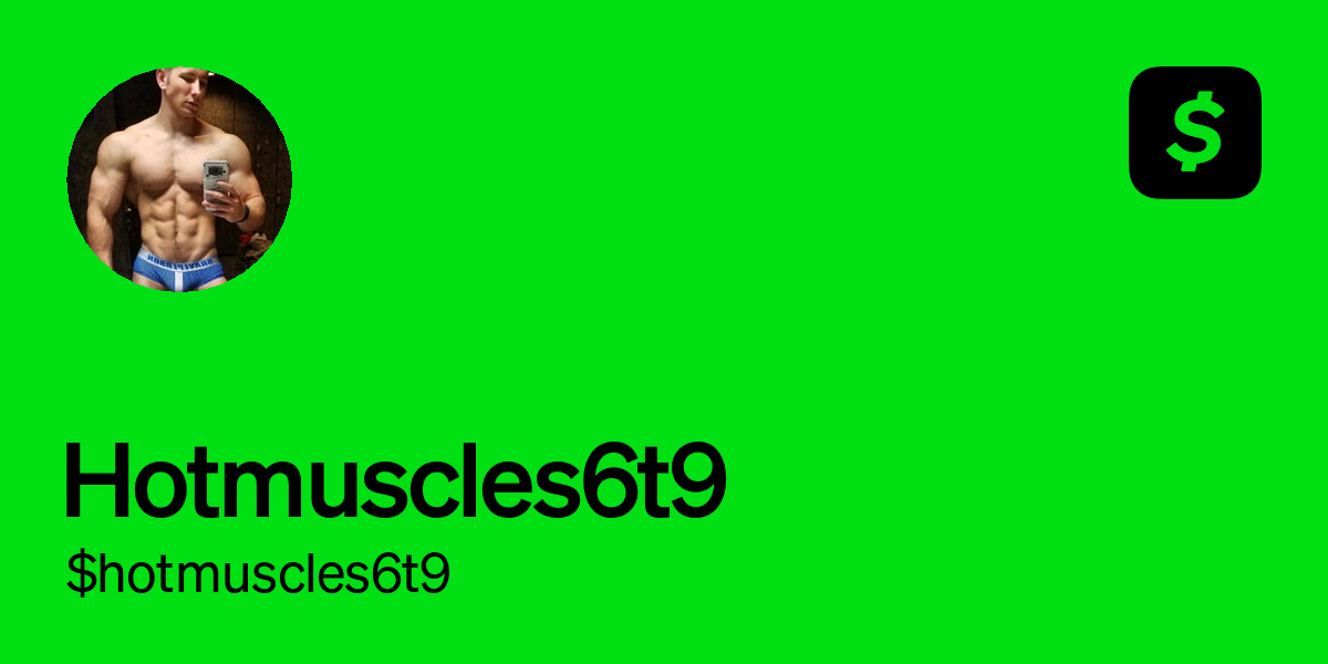 Pay $hotmuscles6t9 on Cash App