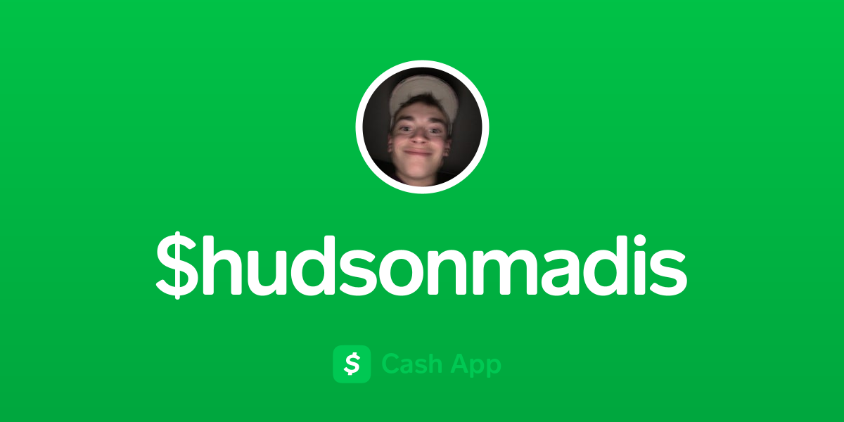 Pay $hudsonmadis on Cash App