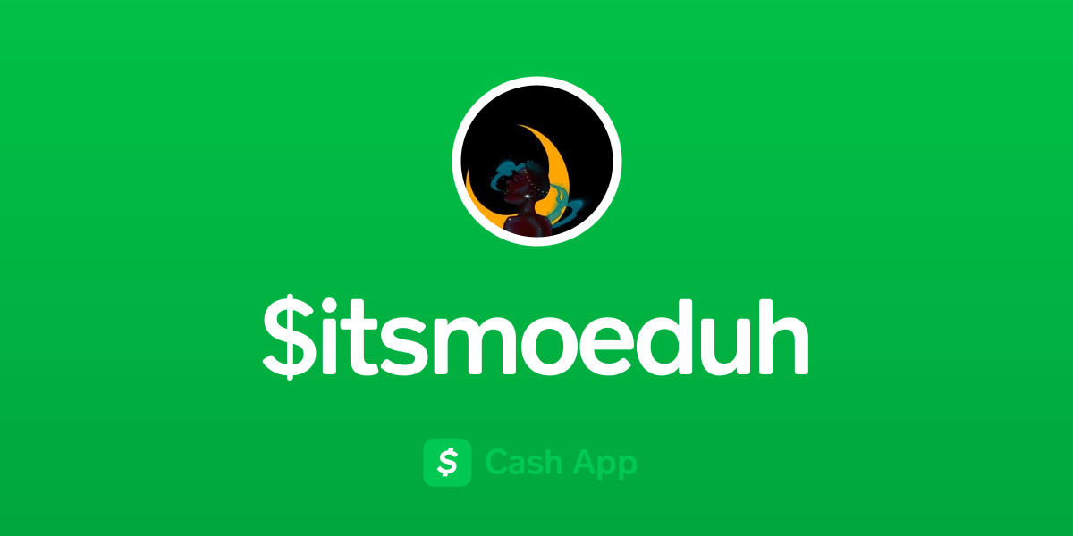 Pay $itsmoeduh on Cash App