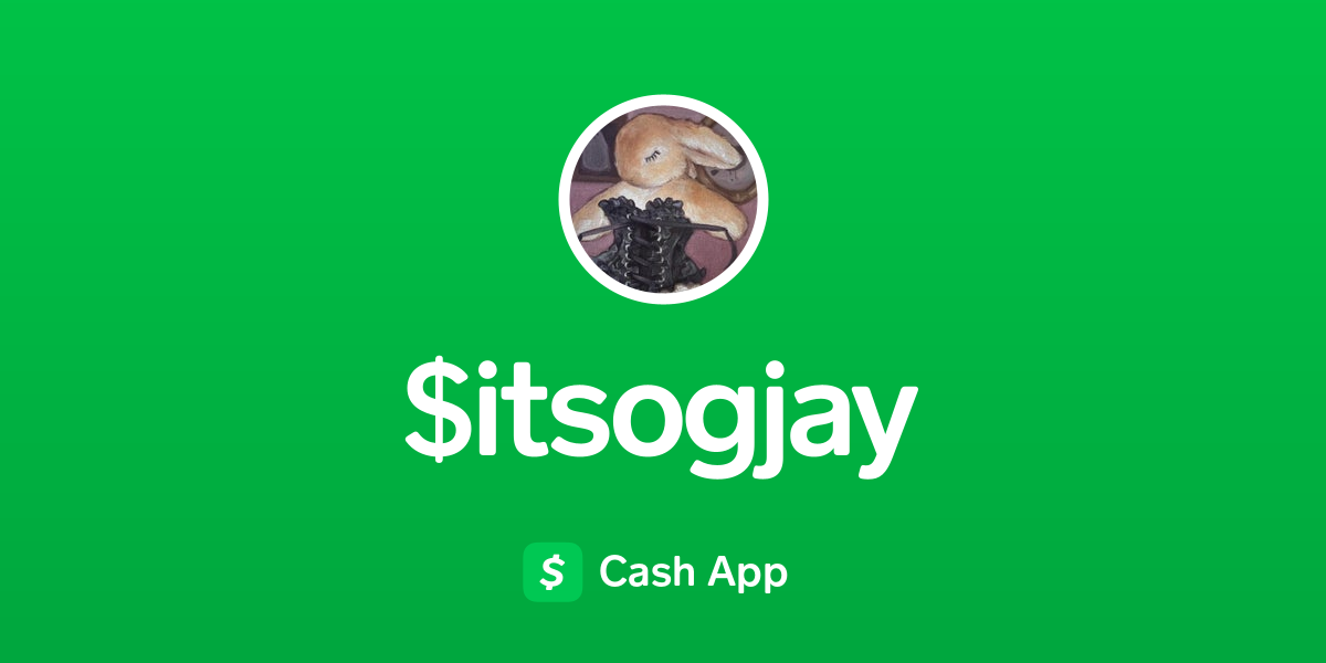 Pay $itsogjay on Cash App