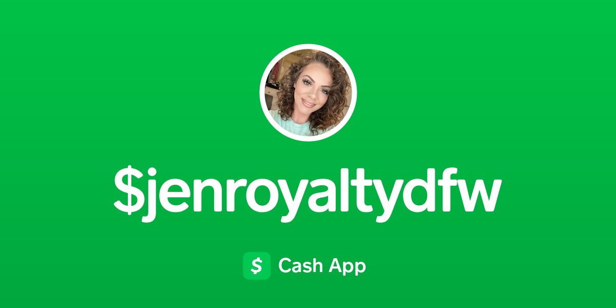Pay $jenroyaltydfw on Cash App