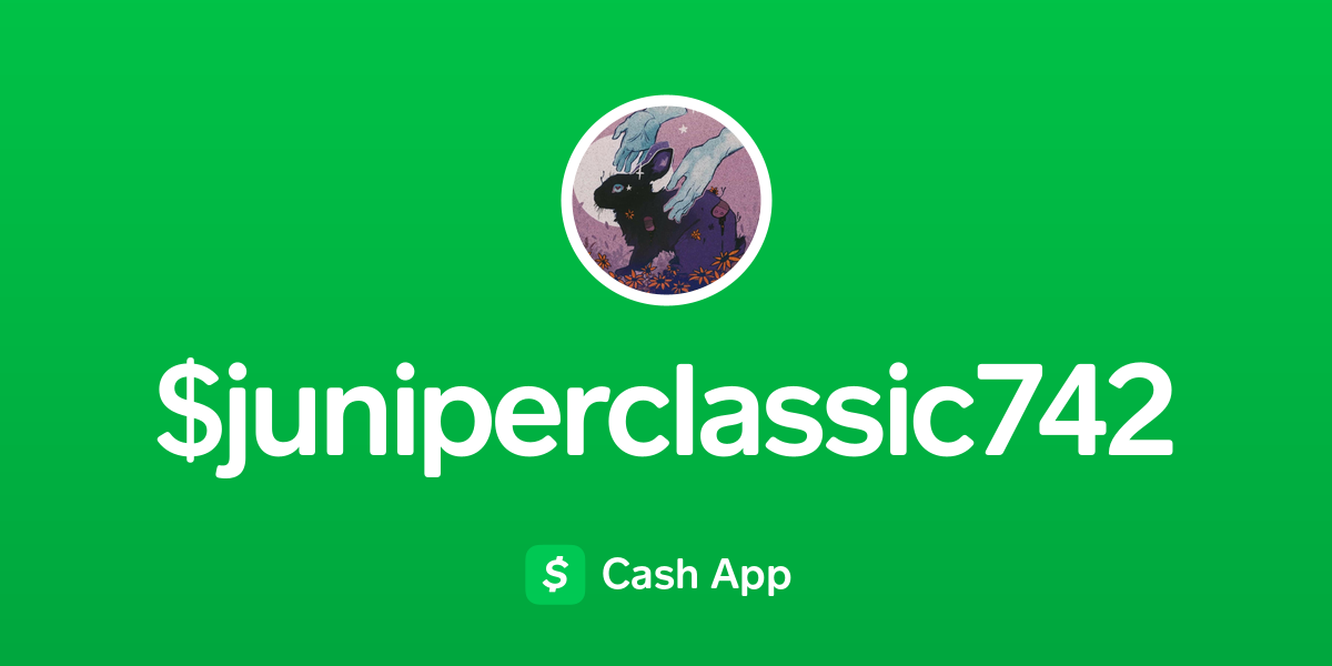 Pay juniperclassic742 on Cash App