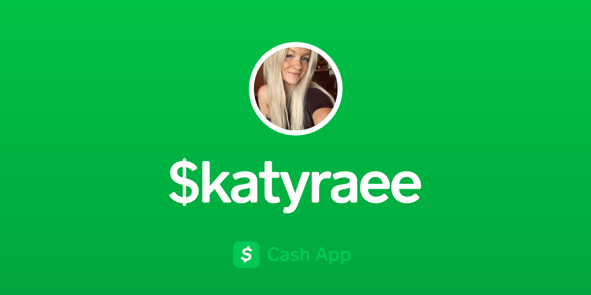 Pay $katyraee on Cash App