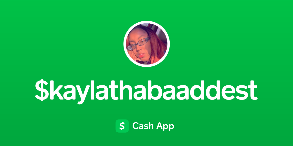 Pay $kaylathabaaddest on Cash App