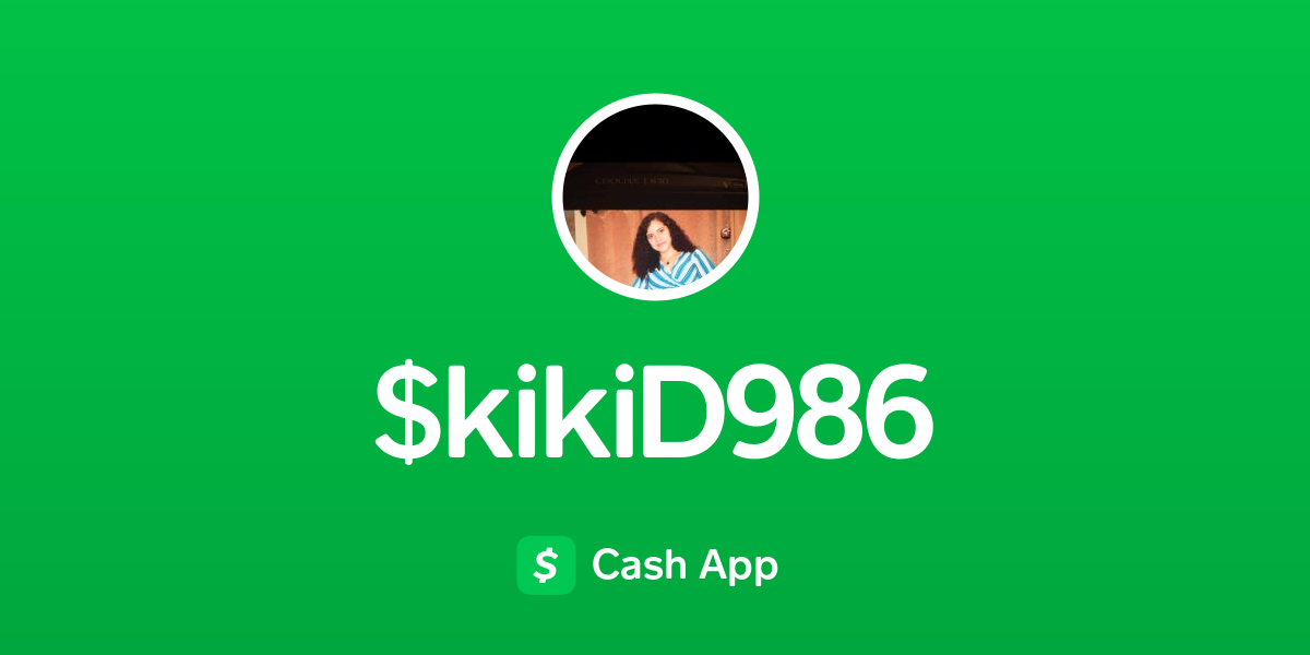 Pay $kikiD986 on Cash App