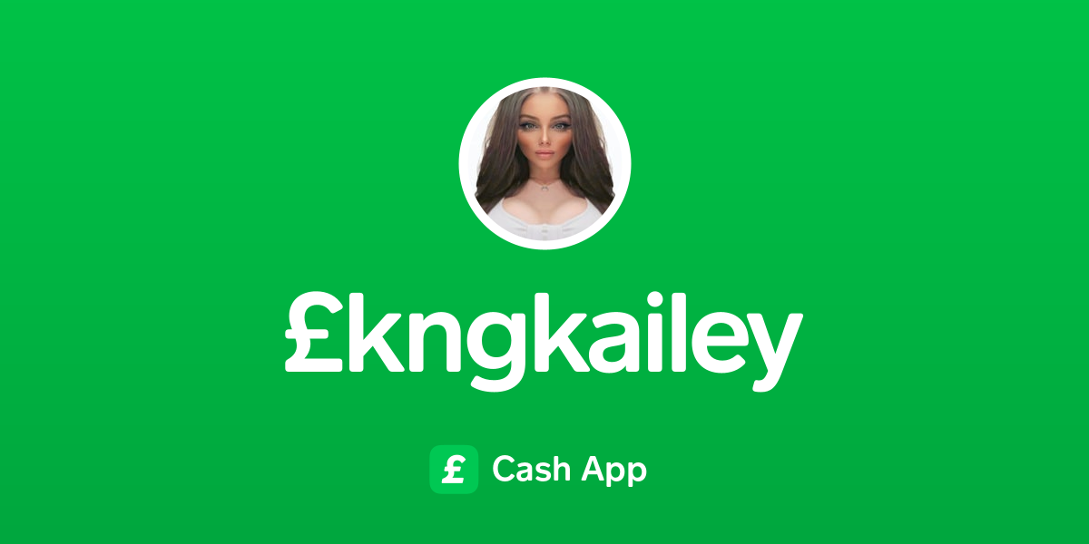 Pay £kingkailley on Cash App