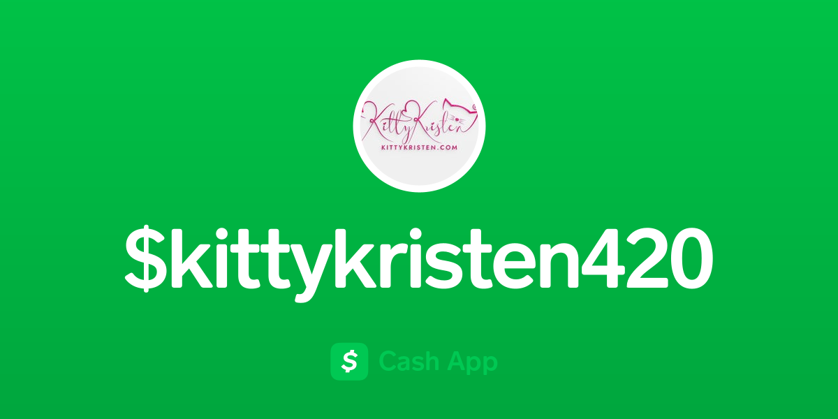 Pay $kittykristen420 on Cash App