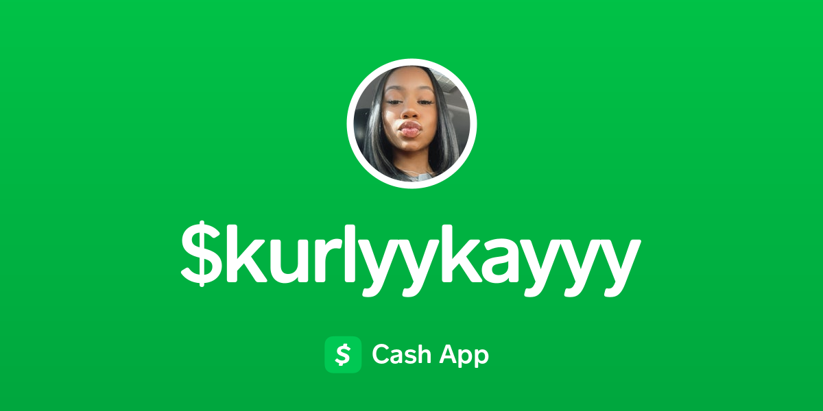 Pay $kurlyykayyy on Cash App