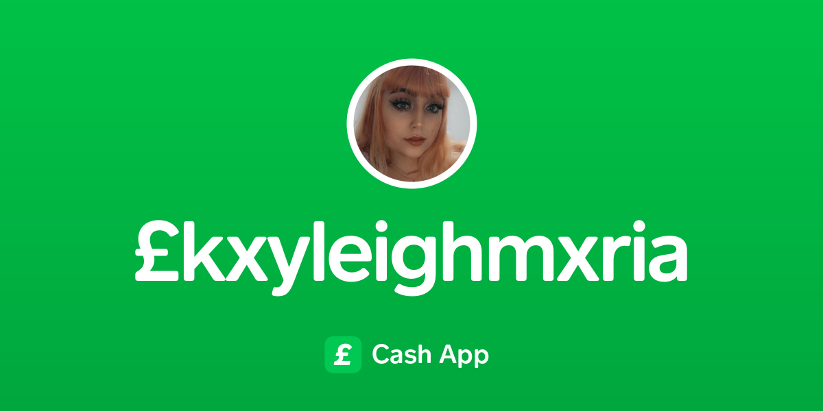Pay £kxyleighmxria On Cash App