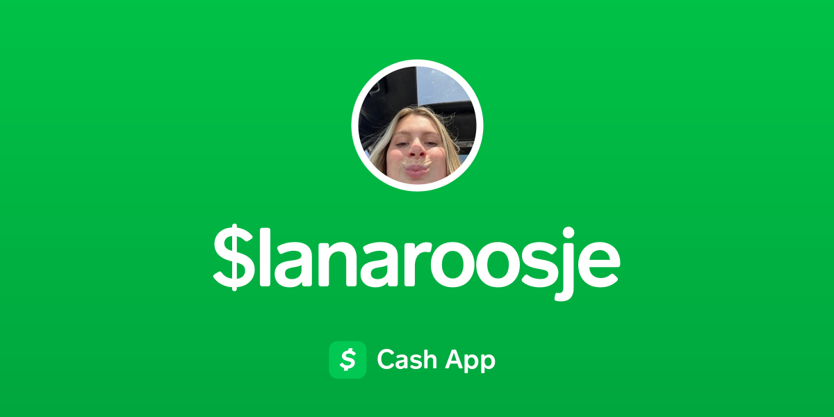 Pay $lanaroosje on Cash App