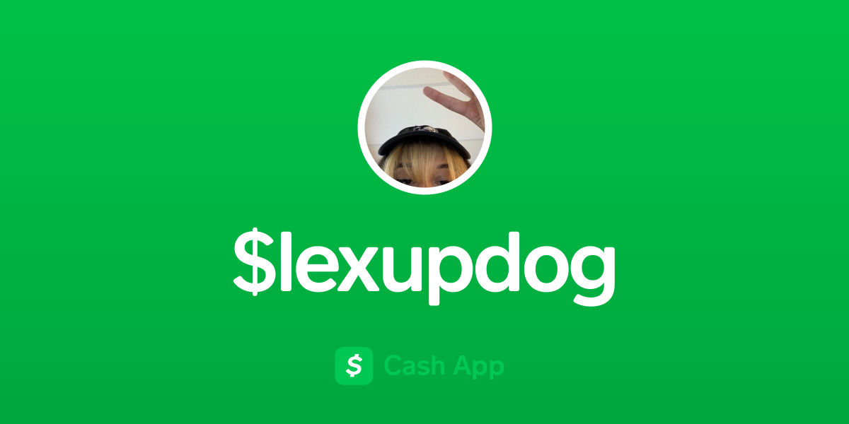 Pay $lexupdog on Cash App