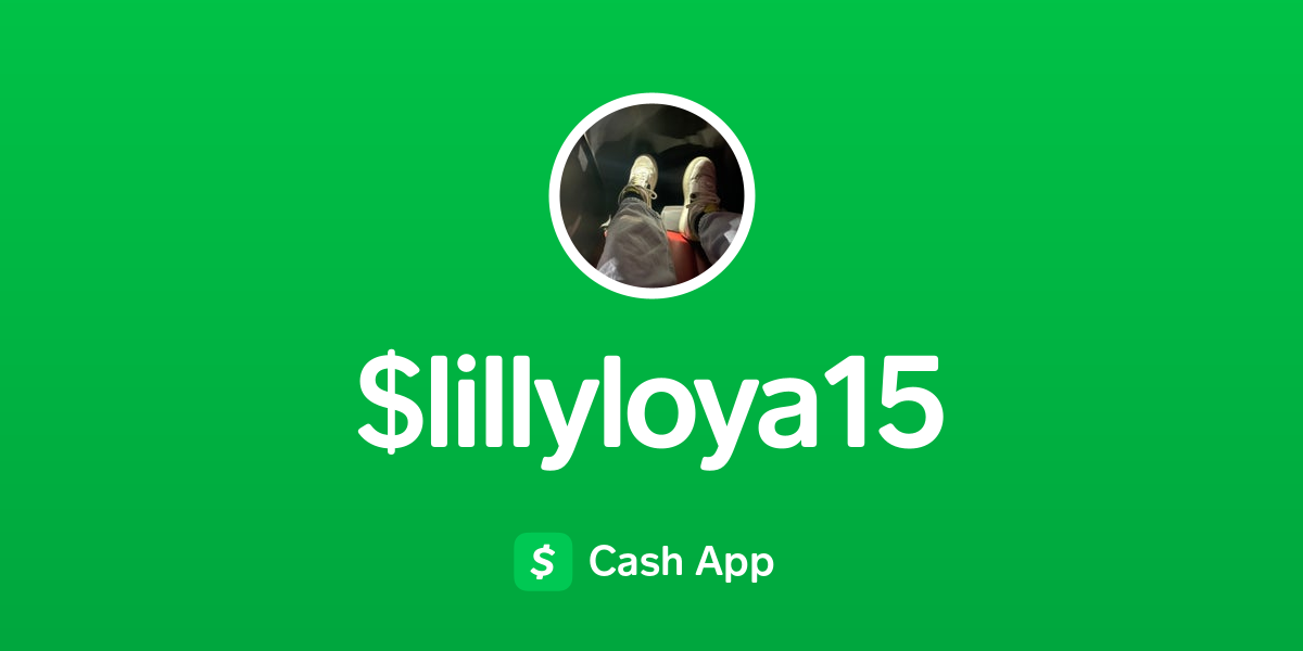 Pay $lillyloya15 on Cash App