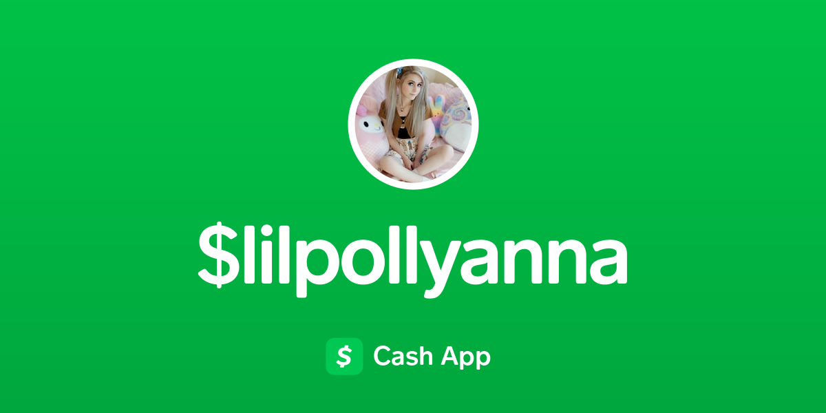 Pay $lilpollyanna on Cash App