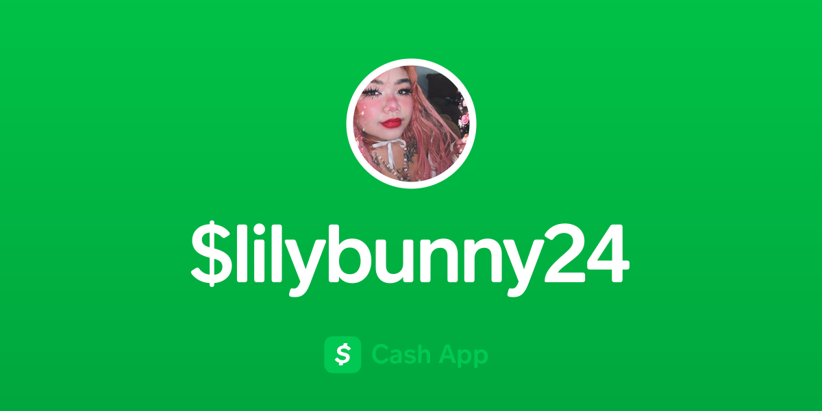 Pay $lilybunny24 on Cash App