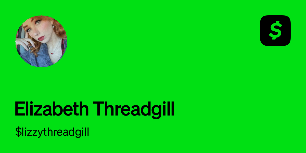Pay $lizzythreadgill on Cash App