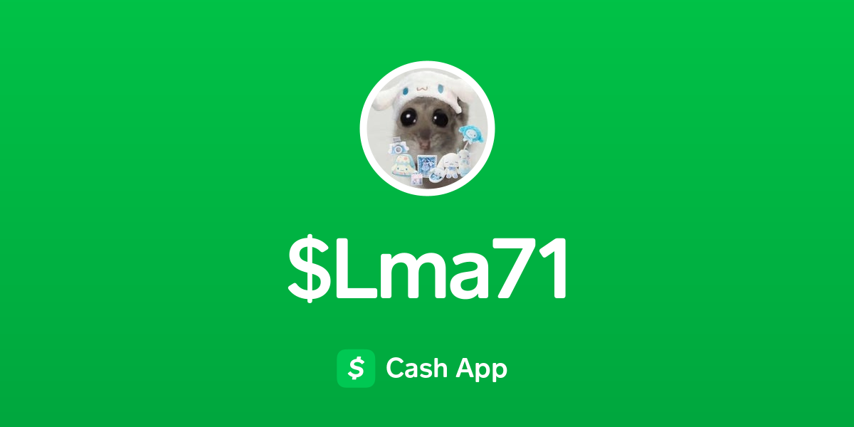 Pay lma71 on Cash App