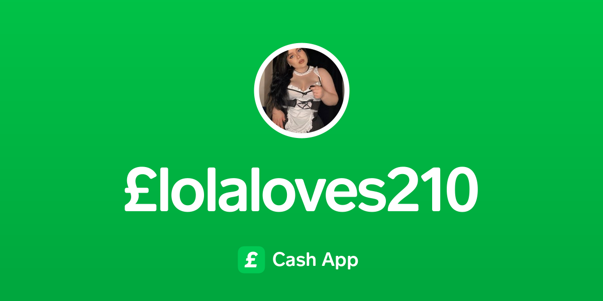 Pay £lolaloves210 on Cash App