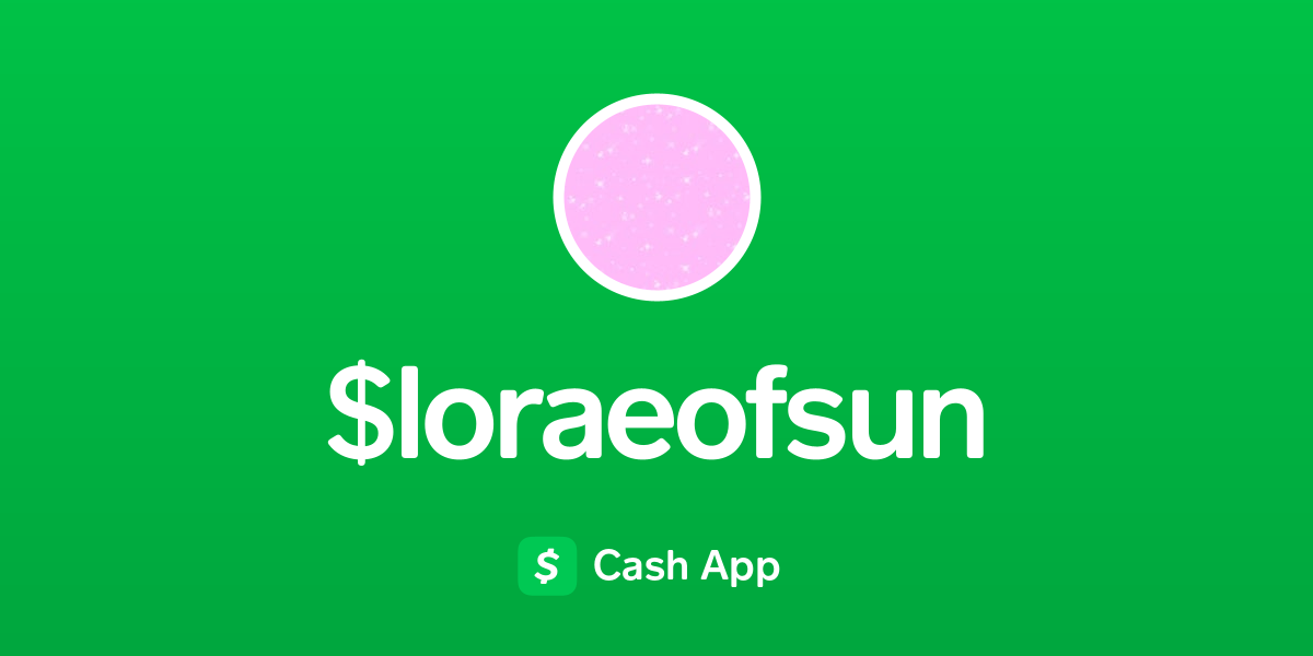 Pay $loraeofsun on Cash App