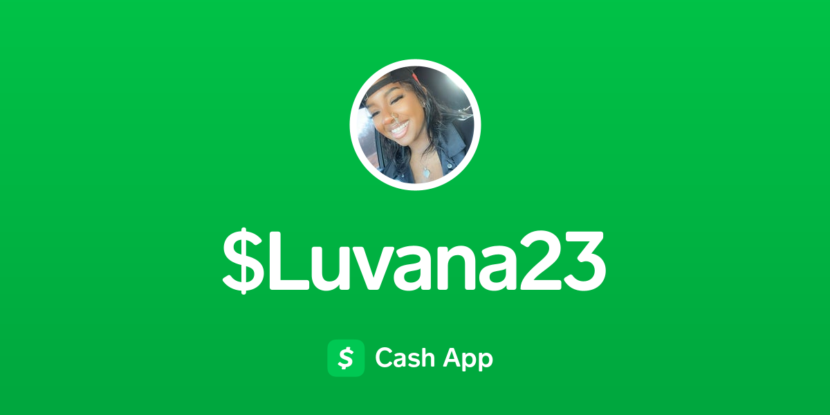 Pay $luvana23 on Cash App