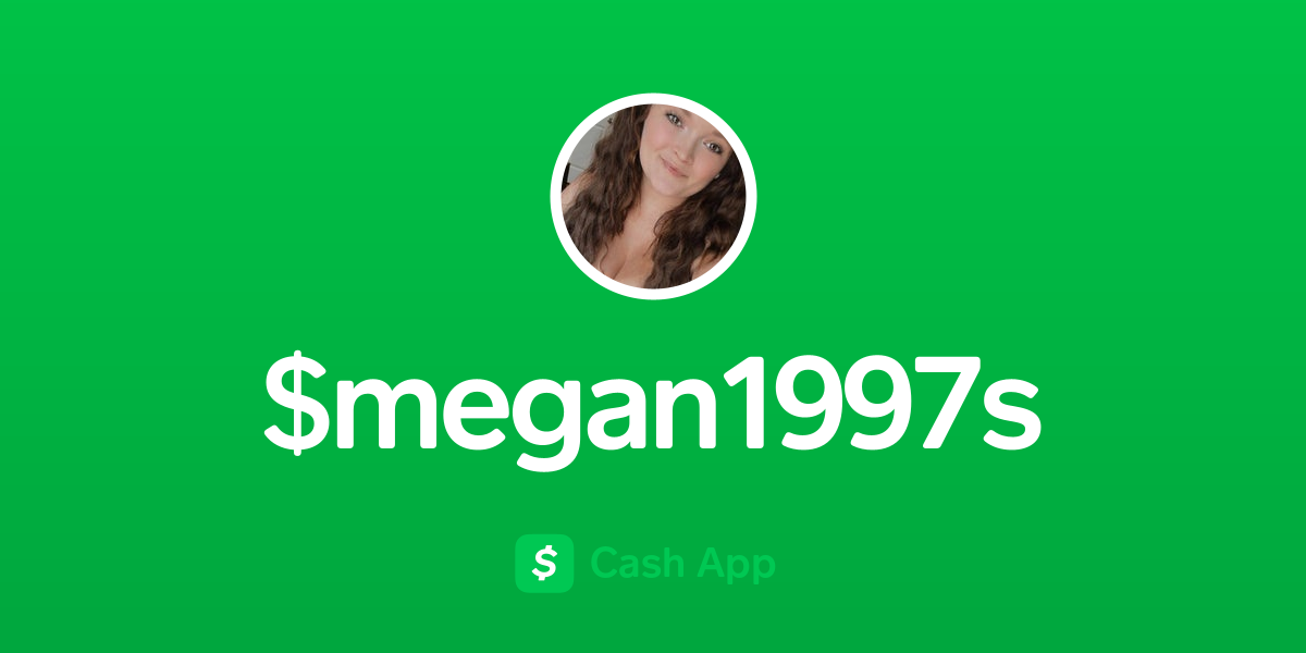 Pay $megan1997s on Cash App