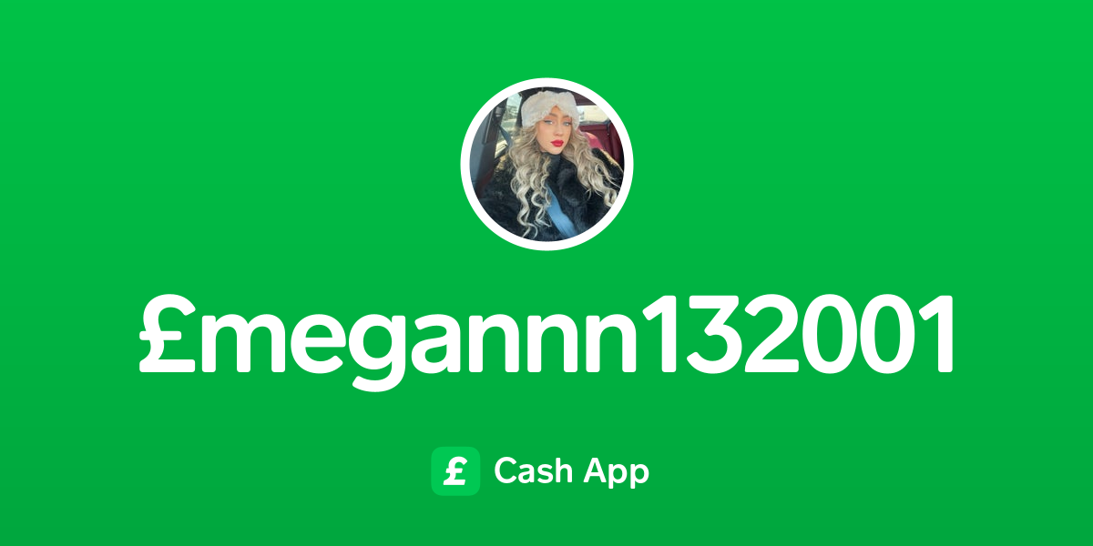 Pay £megannn132001 on Cash App