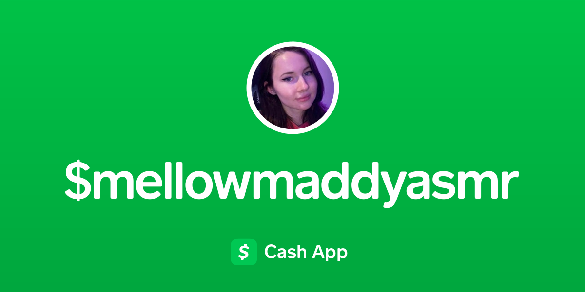 Pay $mellowmaddyasmr on Cash App