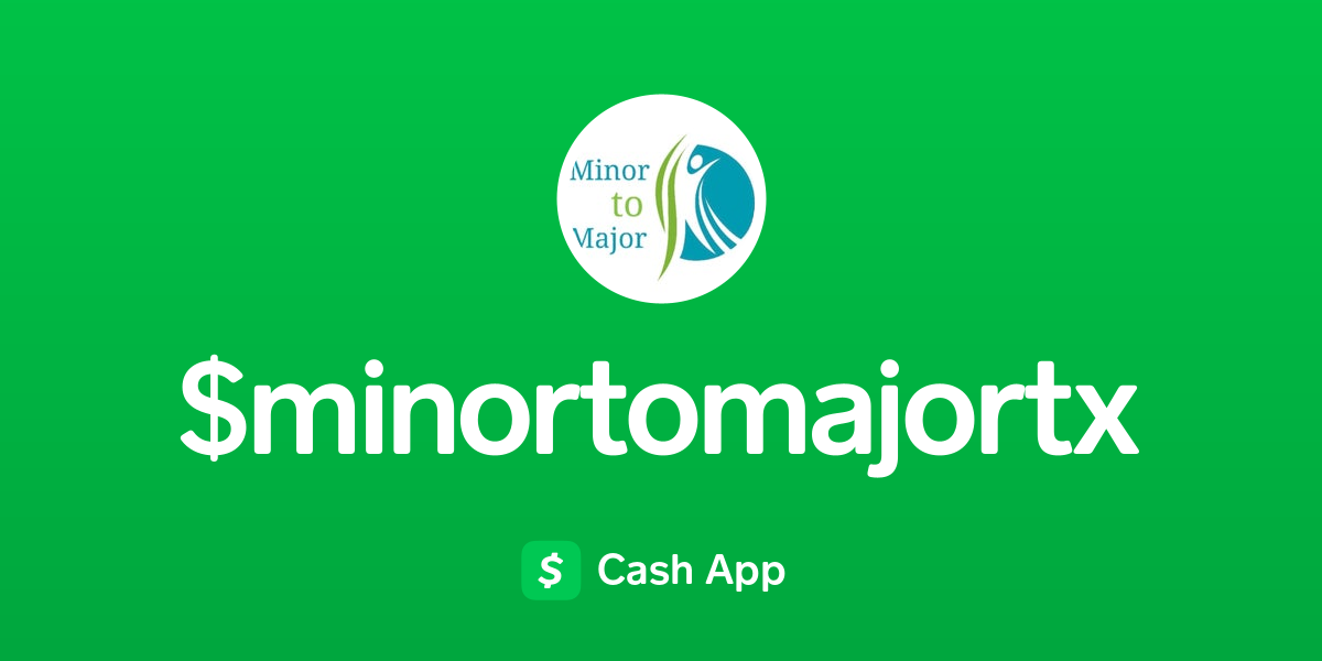 Pay $minortomajortx on Cash App