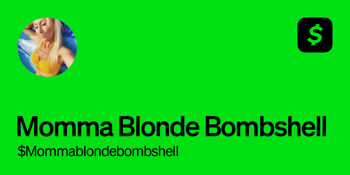 Pay $mommablondebombshell on Cash App