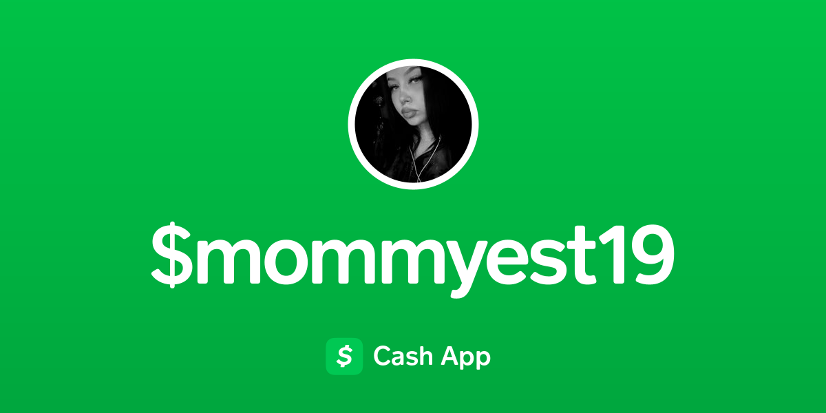 Pay $mommyest19 on Cash App