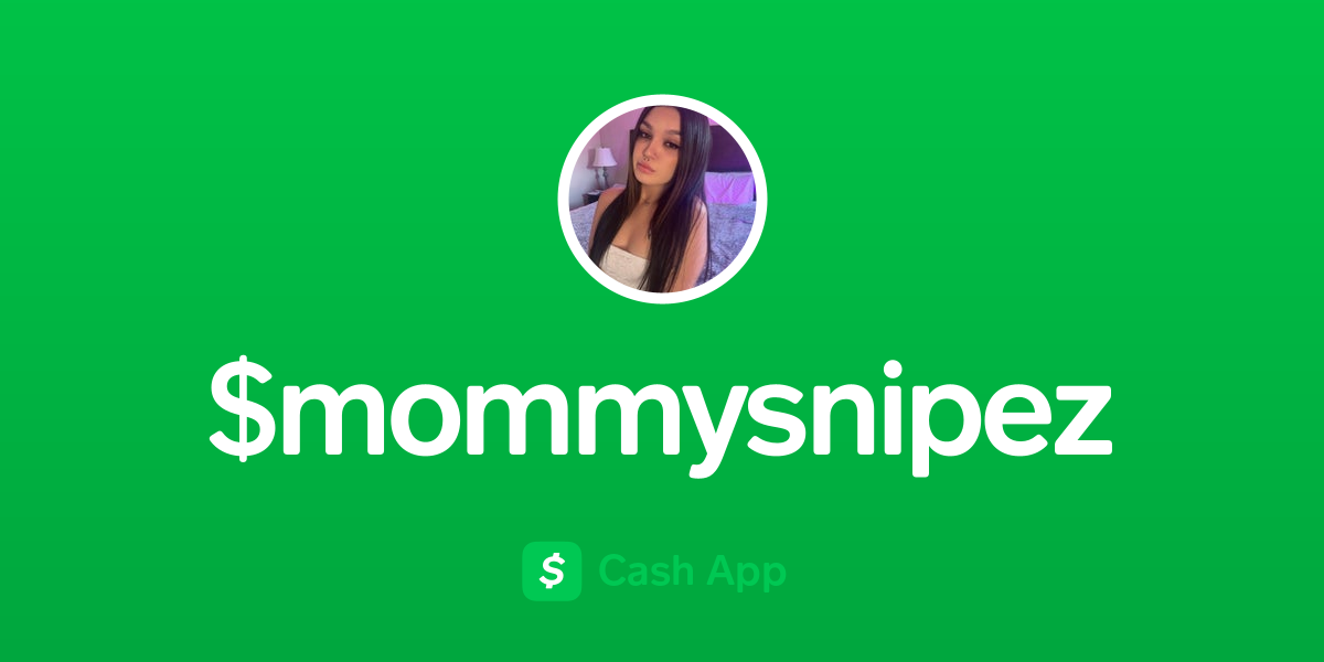 Pay $mommysnipez on Cash App