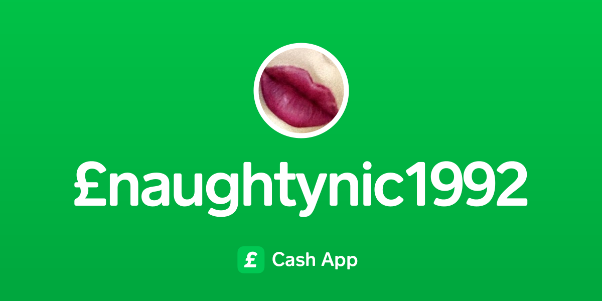 Pay £naughtynic1992 on Cash App