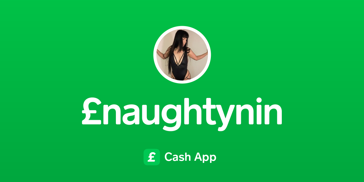 Pay £naughtynin on Cash App