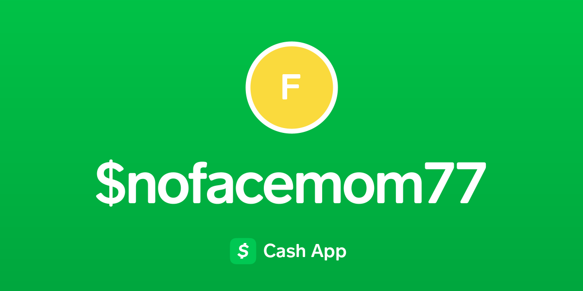 Pay nofacemom77 on Cash App