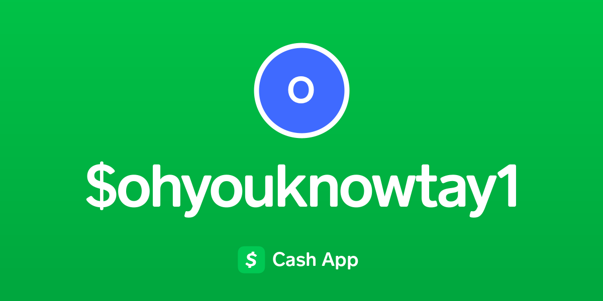 Pay $ohyouknowtay1 on Cash App