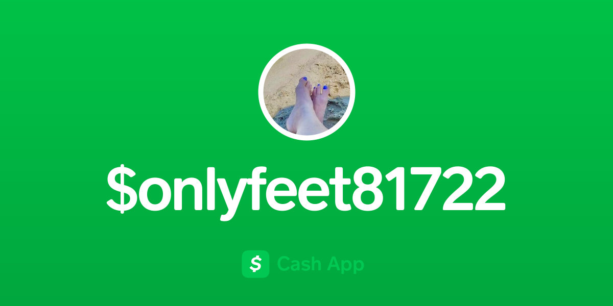 Pay $onlyfeet81722 on Cash App