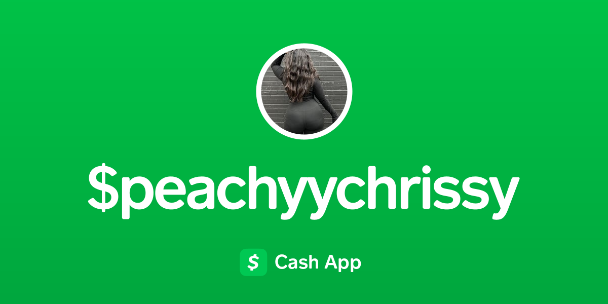 Pay Peachyychrissy On Cash App