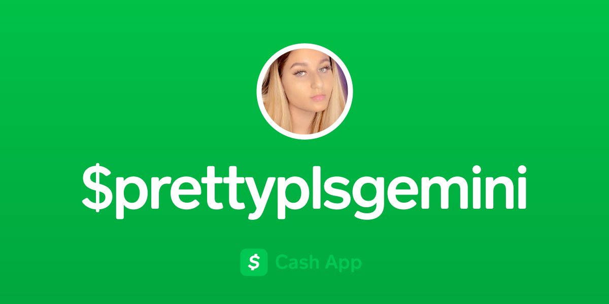 Pay $prettyplsgemini on Cash App
