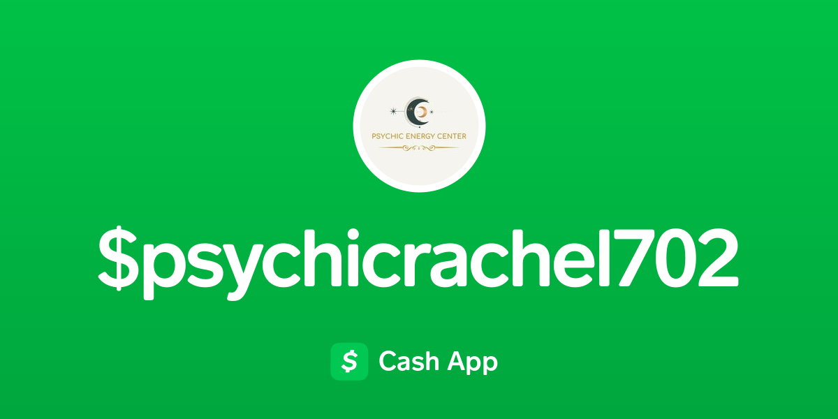 Pay $psychicrachel702 on Cash App